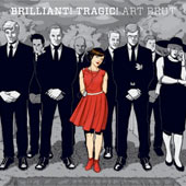 BRILLIANT TRAGIC