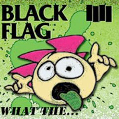 BLACK FLAG POCHETTE NOUVEL ALBUM WHAT THE...