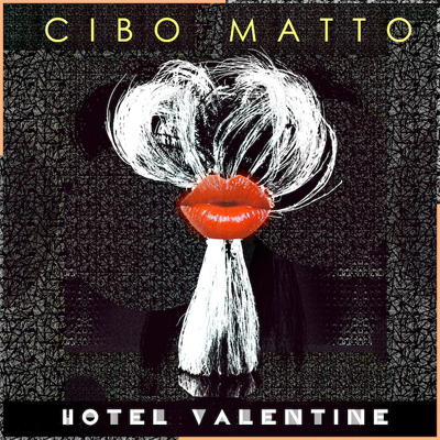 CIBO MATTO POCHETTE NOUVEL ALBUM HOTEL VALENTINE