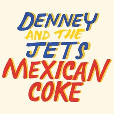DENNEY AND THE JETS POCHETTE PREMIER ALBUM MEXICAN COKE