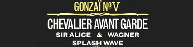 SOIREE GONZAÏ LE 11 MAI A LA MAROQUINERIE AVEC CHEVALIER AVANT GARDE, SIR ALICE, WAGNER ET SPLASH WAVE