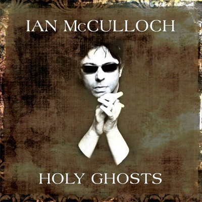 IAN MCCULLOCH POCHETTE DOUBLE ALBUM HOLY GHOSTS