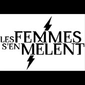 LES FEMMES S'EN MELENT INFOS PRATIQUES