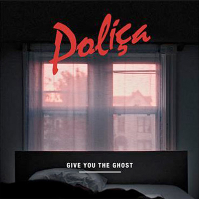 POLIÇA POCHETTE GIVE YOU THE GHOST
