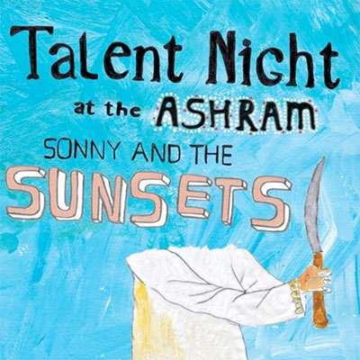 SONNY AND THE SUNSETS POCHETTE NOUVEL ALBUM TALENT NIGHT AT THE ASHRAM