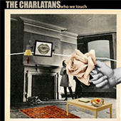 THE CHARLATANS - WHO WE TOUCH