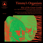 TIMMY'S ORGANISM – RISE OF THE GREEN GORILLA
