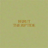 BEIRUT – THE RIP TIDE
