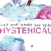 CLAP YOUR HANDS SAY YEAH – HYSTERICAL