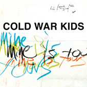 COLD WAR KIDS – MINE IS YOURS