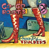 DRIVE-BY TRUCKERS – GO GO BOOTS