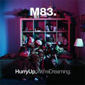 M83 – HURRY UP, WE'RE DREAMING