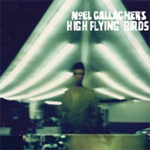 NOEL GALLAGHER – NOEL GALLAGHER'S HIGH FLYING BIRDS