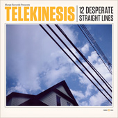 TELEKINESIS – 12 DESPERATE STRAIGHT LINES