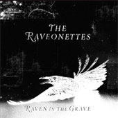 THE RAVEONETTES – RAVEN IN THE GRAVE
