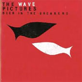 THE WAVE PICTURES – BEER IN THE BREAKERS