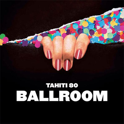 TAHITI 80 POCHETTE NOUVEL ALBUM BALLROOM