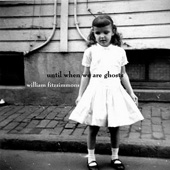 UNTIL WHEN WE ARE GHOSTS