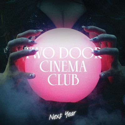 two_door_cinema_club_next_year