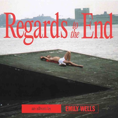 emily_wells_regards_to_the_end