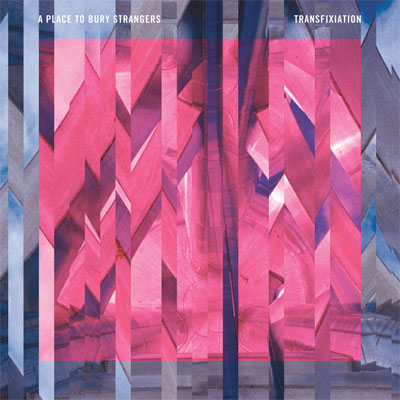 A PLACE TO BURY STRANGERS POCHETTE NOUVEL ALBUM TRANSFIXIATION