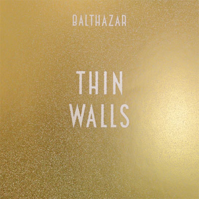 BALTHAZAR POCHETTE NOUVEL ALBUM THIN WALLS