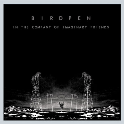 BIRDPEN POCHETTE NOUVEL ALBUM IN THE COMPANY OF IMAGINARY FRIENDS