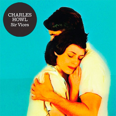 CHARLES HOWL POCHETTE PREMIER ALBUM SIR VICES