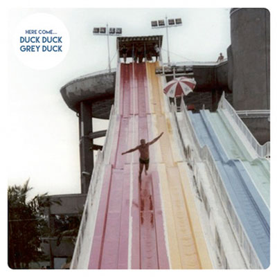 DUCK DUCK GREY DUCK POCHETTE PREMIER ALBUM HERE COME