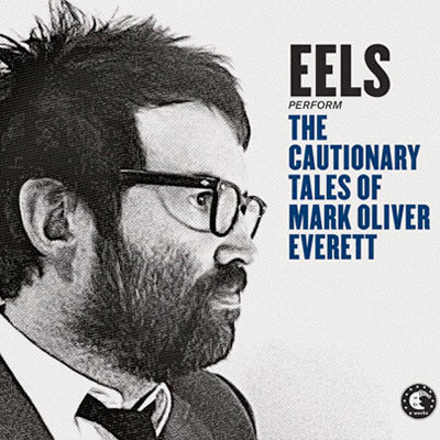 EELS POCHETTE NOUVEL ALBUM THE CAUTIONARY TALES OF MARK OLIVER EVERETT