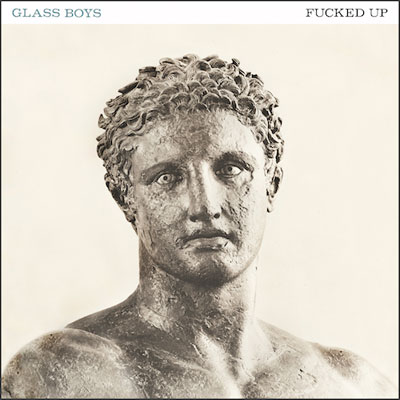 FUCKED UP POCHETTE NOUVEL ALBUM GLASS BOYS