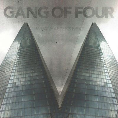 GANG OF FOUR POCHETTE NOUVEL ALBUM WHAT HAPPENS NEXT