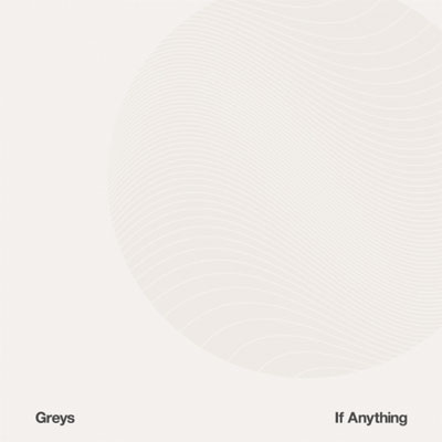 GREYS POCHETTE PREMIER ALBUM IF ANYTHING