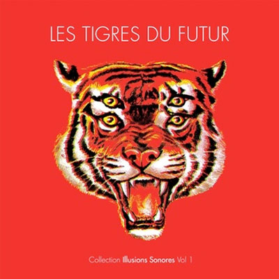 LES TIGRES DU FUTUR POCHETTE PREMIER ALBUM ILLUSIONS SONORES VOL. 1