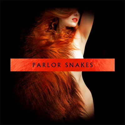 PARLOR SNAKES POCHETTE NOUVEL ALBUM PARLOR SNAKES