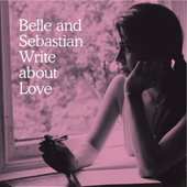 BELLE AND SEBASTIAN - WRITE ABOUT LOVE
