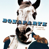 BONAPARTE - MY HORSE LIKES YOU