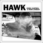 ISOBEL CAMPBELL MARK LANEGAN - HAWK