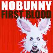 NOBUNNY - FIRST BLOOD