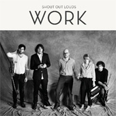 SHOUT OUT LOUDS - WORK