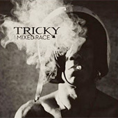 TRICKY - MIXED RACE