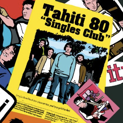 TAHITI 80 POCHETTE SINGLES CLUB