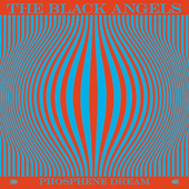 THE BLACK ANGELS - PHOSPHENE DREAM