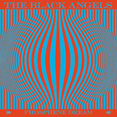 THE BLACK ANGELS - PHOSPHENE DREAM