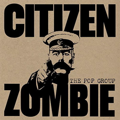 THE POP GROUP POCHETTE NOUVEL ALBUM CITIZEN ZOMBIE