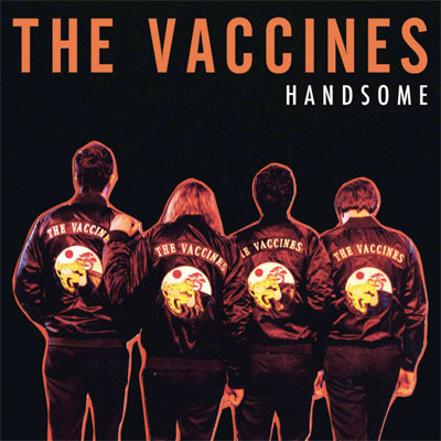 THE VACCINES POCHETTE NOUVEAU SINGLE HANDSOME