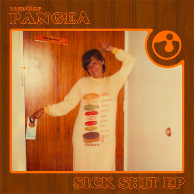 TOGETHER PANGEA POCHETTE NOUVEL EP SICK SHIT