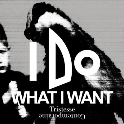 TRISTESSE CONTEMPORAINE POCHETTE NOUVEL EP I DO WHAT I WHANT