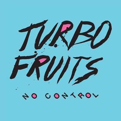 TURBO FRUITS POCHETTE NOUVEL ALBUM NO CONTROL