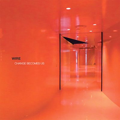 WIRE POCHETTE NOUVEL ALBUM CHANGE BECOMES US
